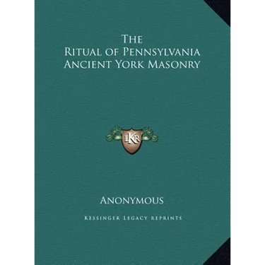 The Ritual of Pennsylvania Ancient York Masonry