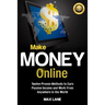 Make Money Online: Twelve Proven Methods to Earn Passive Income and Work From Anywhere in the World