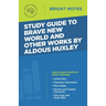 Study Guide to Brave New World and Other Works by Aldous Huxley