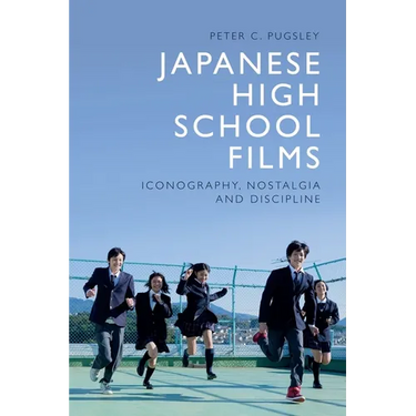 Japanese High School Films: Iconography, Nostalgia and Discipline