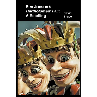Ben Jonson's Bartholomew Fair: A Retelling