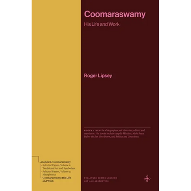 Coomaraswamy: His Life and Work