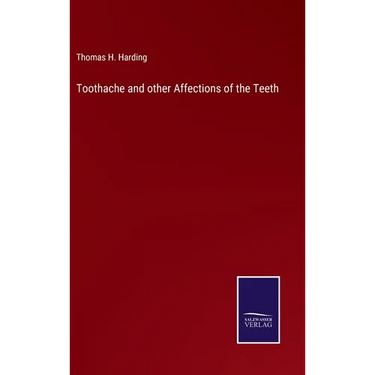 Toothache and other Affections of the Teeth
