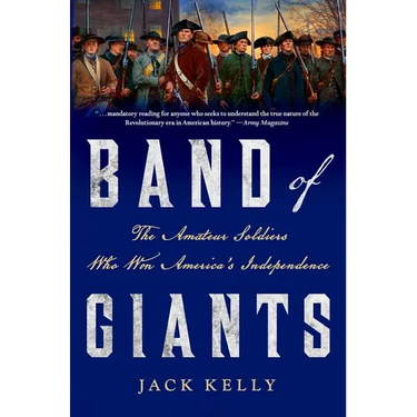 Band of Giants: The Amateur Soldiers Who Won America's Independence