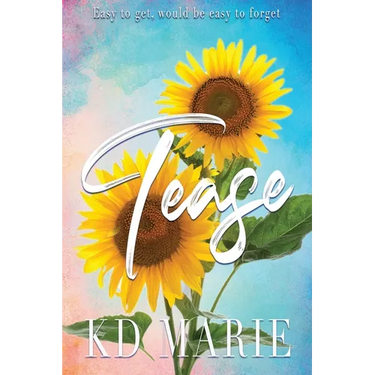 Tease- Sunflower Cover: A contemporary dark romance