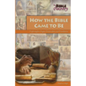 How the Bible Came to Be: Exploring Its Origins, Preservation, and Translations