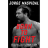 Born to Fight: How a Street Fighter Living on the Edge Became Gamebred and Found Success