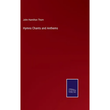 Hymns Chants and Anthems