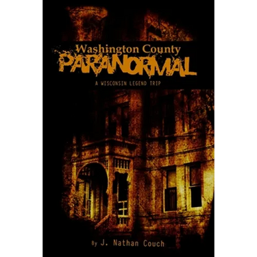 Washington County Paranormal: A Wisconsin Legend Trip