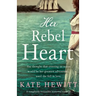 Her Rebel Heart: A completely irresistible historical romance