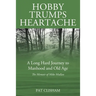 Hobby Trumps Heartache: A Long Hard Journey to Manhood and Old Age