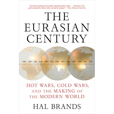 The Eurasian Century: Hot Wars, Cold Wars, and the Making of the Modern World