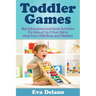 Toddler Games: Best Educational and Social Activities For Kids of 1 to 3 Year Old to Keep Your Child Busy and Obedient