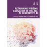Rethinking Writing Education in the Age of Generative AI