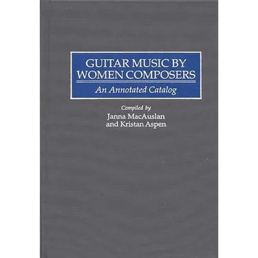 Guitar Music by Women Composers: An Annotated Catalog