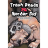 Trash Panda and Murder Dog: A Story of Love and Acceptance