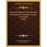 The Early History Of The Slavonic Settlements In Dalmatia, Croatia, And Serbia (1920)