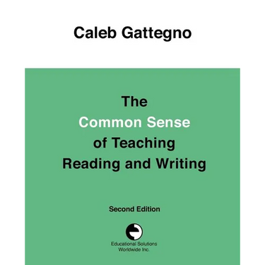 The Common Sense of Teaching Reading and Writing