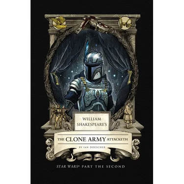 William Shakespeare's the Clone Army Attacketh: Star Wars Part the Second