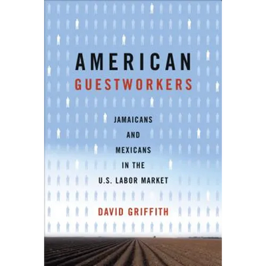 American Guestworkers: Jamaicans and Mexicans in the U.S. Labor Market