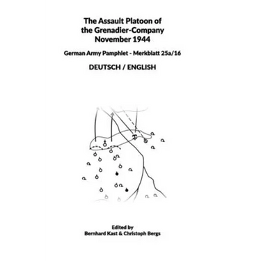The Assault Platoon of the Grenadier-Company 1944 (Hardcover): German Army Pamphlet - Merkblatt 25a/16 - DEUTSCH / ENGLISH