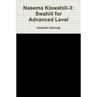 Nasema Kiswahili-3: Swahili for Advanced Level