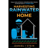 Harvesting Rainwater for Your Home: Design, Install, and Maintain a Self-Sufficient Water Collection and Storage System in 5 Simple Steps for DIY begi