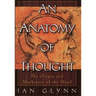 An Anatomy of Thought: The Origin and Machinery of the Mind