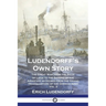 Ludendorff's Own Story: The Great War from the Siege of Li鑒e to the Signing of the Armistice as Viewed from the Grand Headquarters of the Ger