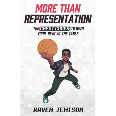 More Than Representation: The Cheat Codes to Own Your Seat at the Table