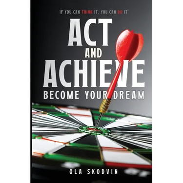 Act and Achieve: Become Your Dream