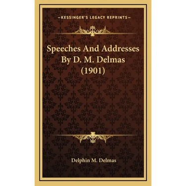 Speeches And Addresses By D. M. Delmas (1901)