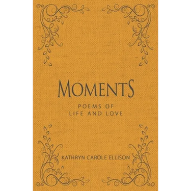 Moments: Poems of Life and Love