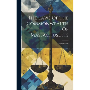 The Laws Of The Commonwealth Of Massachusetts