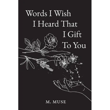 Words I Wish I Heard That I Gift To You