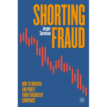 Shorting Fraud: How to Uncover and Profit from Fraudulent Companies
