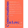 Conversations on Love: Lovers, Strangers, Parents, Friends, Endings, Beginnings