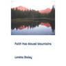 Faith Has Moved Mountains