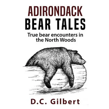 Adirondack Bear Tales: True Bear Encounters in the North Woods
