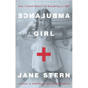 Ambulance Girl: How I Saved Myself by Becoming an EMT