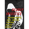 Deadly Injustice: Trayvon Martin, Race, and the Criminal Justice System