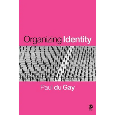 Organizing Identity: Persons and Organizations After Theory