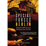 Special Forces Berlin: Clandestine Cold War Operations of the Us Army's Elite, 1956-1990