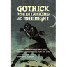 Gothick Meditations at Midnight: Esoteric Commentaries on Classic Horror Literature and Film 1919-1975