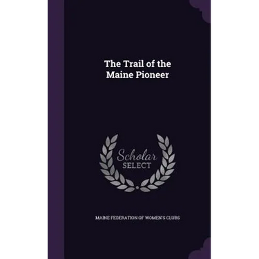 The Trail of the Maine Pioneer