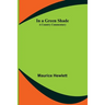 In a Green Shade; A Country Commentary