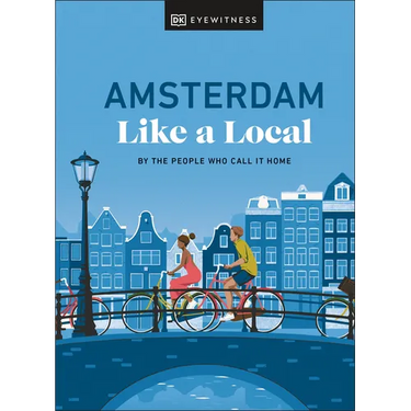 Amsterdam Like a Local: By the People Who Call It Home