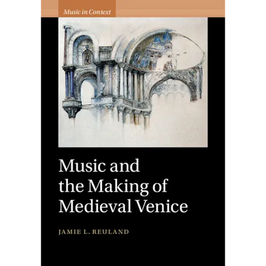 Music and the Making of Medieval Venice