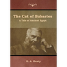 The Cat of Bubastes: A Tale of Ancient Egypt