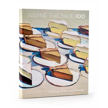Wayne Thiebaud 100: Paintings, Prints, and Drawings